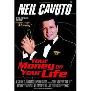  Your Money or Your Life By Neil Cavuto  Author  Books