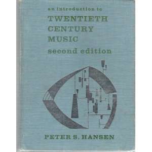    An Introduction to Twentieth Century Music Peter S. Hansen Books