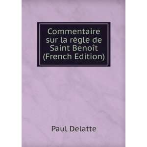   la rÃ¨gle de Saint BenoÃ®t (French Edition) Paul Delatte Books