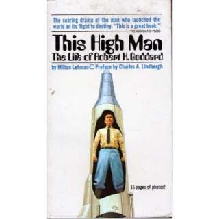    This High Man (The Life of Robert H. Goddard) Milton Lehman