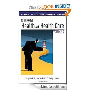 To Improve Health and Health Care Vol XI The Robert Wood Johnson 