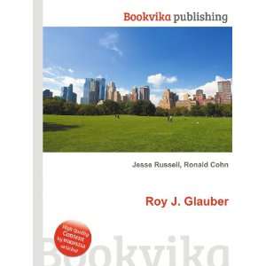  Roy J. Glauber Ronald Cohn Jesse Russell Books