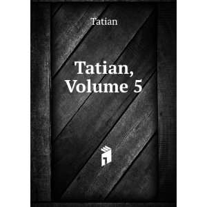  Tatian, Volume 5 Tatian Books