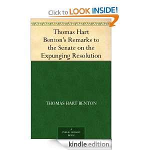 Thomas Hart Bentons Remarks to the Senate on the Expunging Resolution 