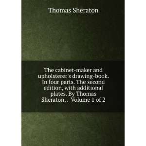   Thomas Sheraton, . Volume 1 of 2 Thomas Sheraton  Books