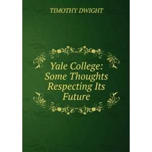   College Some Thoughts Respecting Its Future TIMOTHY DWIGHT Books