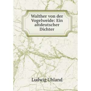  Walther von der Vogelweide Ein altdeutscher Dichter 