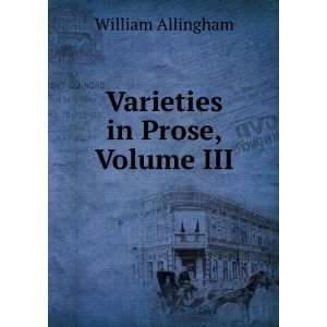  Varieties in Prose, Volume 3 William Allingham Books