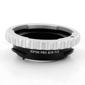    Kipon 2/3 Mount Lens to 1/2 Camera Body Adapter