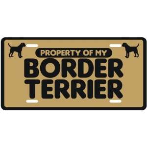  NEW  PROPERTY OF MY BORDER TERRIER  LICENSE PLATE SIGN 