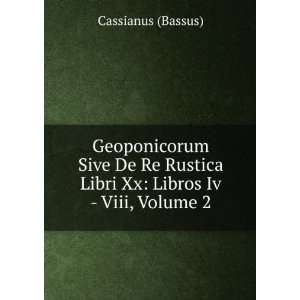  Geoponicorum Sive De Re Rustica Libri Xx Libros Iv   Viii 