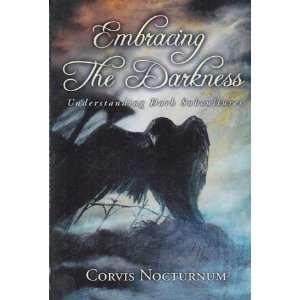  Embracing the Darkness by Corvis Nocturnum Everything 